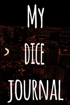My Dice Journal: The perfect gift for the fan of gambling in your life - 365 page custom made journal!