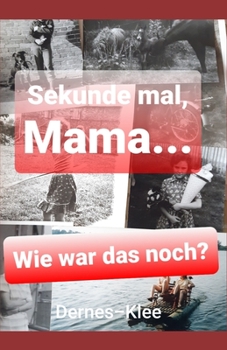 Paperback Sekunde mal, Mama...: Wie war das noch? [German] Book