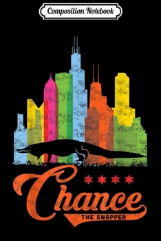 Composition Notebook: Chance the Snapper Chicago Alligator  Journal/Notebook Blank Lined Ruled 6x9 100 Pages