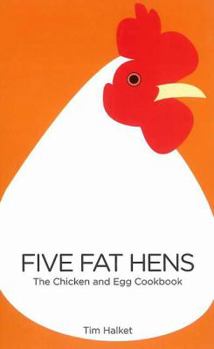 Paperback Five Fat Hens: The Chicken and Egg Cookbook Book