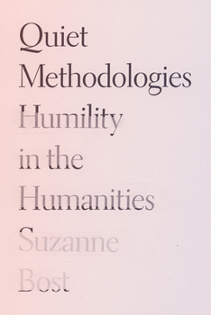 Paperback Quiet Methodologies: Humility in the Humanities Book