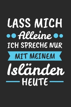 Lass Mich Alleine Ich Spreche Nur Mit Meinem Isländer Heute: Islandpferd & Isländer Notizbuch 6'x9' Punktiert Geschenk für Reiten & Pferde (German Edition)
