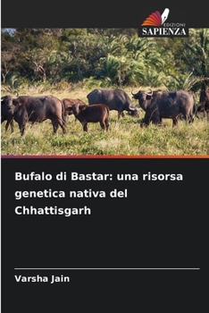 Bufalo di Bastar: una risorsa genetica nativa del Chhattisgarh (Italian Edition)