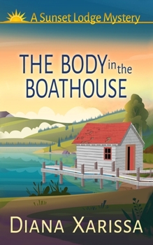 The Body in the Boathouse - Book #2 of the Sunset Lodge Mystery