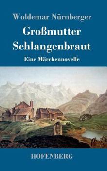Hardcover Großmutter Schlangenbraut: Eine Märchennovelle [German] Book
