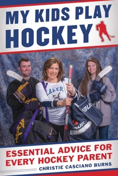 Paperback My Kids Play Hockey: Essential Advice for Every Hockey Parent Book