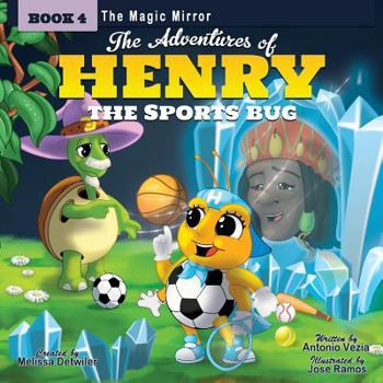 Paperback The Adventures of Henry the Sports Bug: Book 4: The Magic Mirror Book