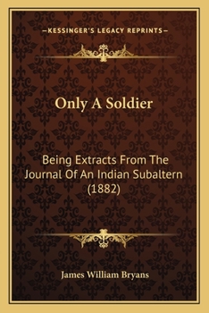 Paperback Only A Soldier: Being Extracts From The Journal Of An Indian Subaltern (1882) Book