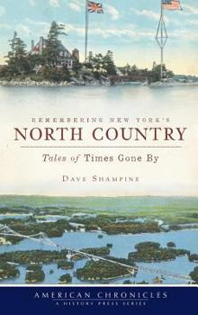 Hardcover Remembering New York's North Country: Tales of Times Gone by Book