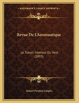 Paperback Revue De L'Aeronautique: Le Travail Interieur Du Vent (1893) [French] Book