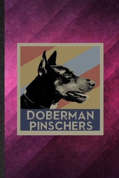 Doberman Pinschers: Funny Blank Lined Doberman Pinscher Lover Notebook/ Journal, Graduation Appreciation Gratitude Thank You Souvenir Gag Gift, Stylish Graphic 110 Pages
