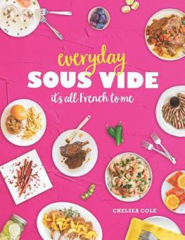 Paperback Everyday Sous Vide: It's All French to Me Book