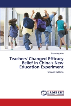 Paperback Teachers' Changed Efficacy Belief in China's New Education Experiment Book