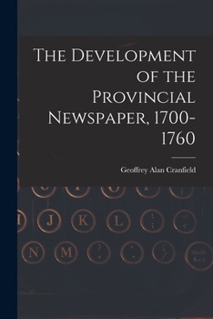 Paperback The Development of the Provincial Newspaper, 1700-1760 Book