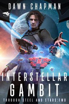Interstellar Gambit: A Science Fiction LitRPG (Through Steel and Stars) - Book #2 of the Through Steel and Stars