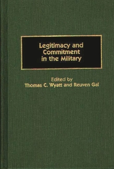 Hardcover Legitimacy and Commitment in the Military Book