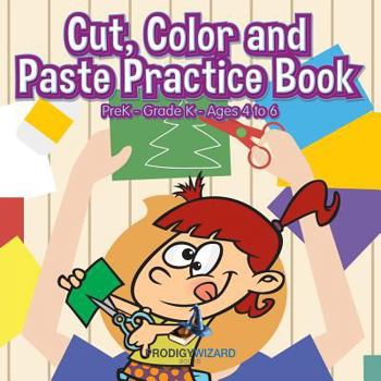 Paperback Cut, Color and Paste Practice Book PreK-Grade K - Ages 4 to 6 Book