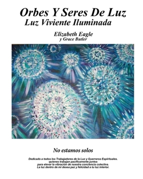 Paperback Orbes Y Seres De Luz: Luz Viva Iluminada [Spanish] Book