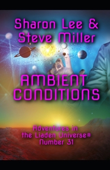 Ambient Conditions - Book #31 of the Adventures in the Liaden Universe