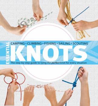 Hardcover Essential Knots: The Step-by-Step Guide to Tying the Perfect Knot for Every Situation Book
