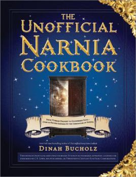 Hardcover The Unofficial Narnia Cookbook: From Turkish Delight to Gooseberry Fool-Over 150 Recipes Inspired by The Chronicles of Narnia Book