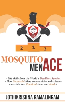 Paperback Mosquito Men Ace: Life Skills from World's Deadliest Species Book