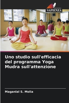Paperback Uno studio sull'efficacia del programma Yoga Mudra sull'attenzione [Italian] Book