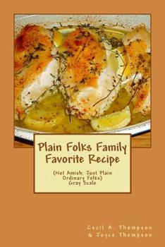 Paperback Plain Folks Family Favorite Recipe-GRAY SCALE: (Not Amish - Just Plain Ordinary Folks) Book