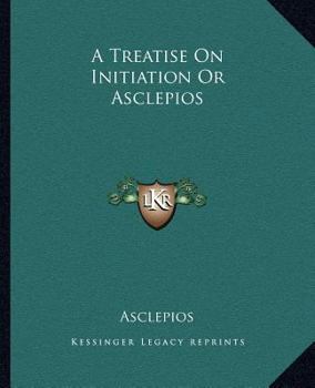 Paperback A Treatise On Initiation Or Asclepios Book