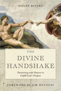 Paperback The Divine Handshake: Partnering with Heaven to Fulfill God's Purpose Book