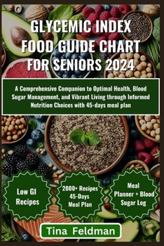 Paperback Glycemic Index Food Guide Chart for Seniors 2024: A Comprehensive Companion to Optimal Health, Blood Sugar Management, and Vibrant Living through Info Book