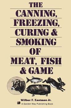 Paperback The Canning, Freezing, Curing & Smoking of Meat, Fish & Game Book