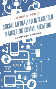 Paperback Social Media and Integrated Marketing Communication: A Rhetorical Approach Book