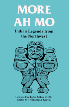 Paperback More Ah Mo: Indian Legends from the Northwest Book