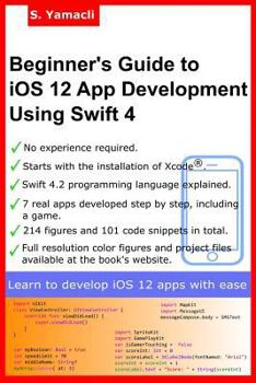 Paperback Beginner's Guide to iOS 12 App Development Using Swift 4: Xcode, Swift and App Design Fundamentals Book