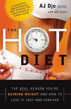 Hardcover The Hot Diet: The Real Reason You're Gaining Weight . . . and How to Lose It Fast and Forever Book