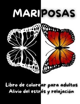 Mariposas Libro de colorear para adultos - Alivio del estrés y relajación: Libro para colorear de hermosas mariposas - Diseños para aliviar el estrés ... el estrés y la relajación