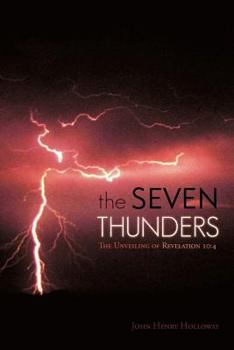 Paperback The Seven Thunders: The Unveiling of Revelation 10:4 Book