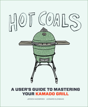 Hardcover Hot Coals: A User's Guide to Mastering Your Kamado Grill Book