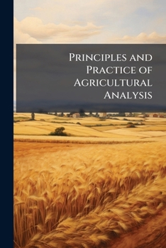Paperback Principles and Practice of Agricultural Analysis: Agricultural Products Book
