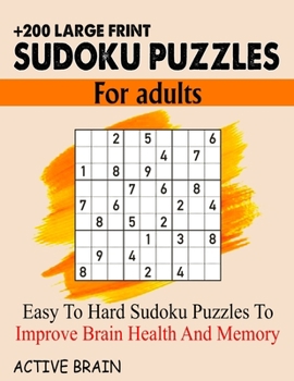 Paperback Large Print Sudoku Puzzles for Adults: 200+ Easy To Hard Sudoku Puzzles To Improve Brain Health And Memory (With Solutions) [Large Print] Book