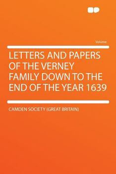 Paperback Letters and Papers of the Verney Family Down to the End of the Year 1639 Book