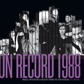 Paperback On Record - Vol. 5: 1988: Images, Interviews & Insights from the Year in Music Book