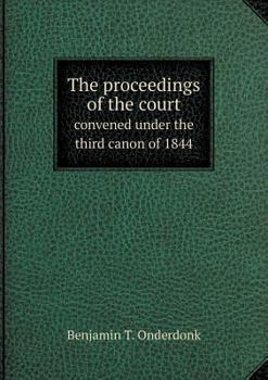 Paperback The proceedings of the court convened under the third canon of 1844 Book