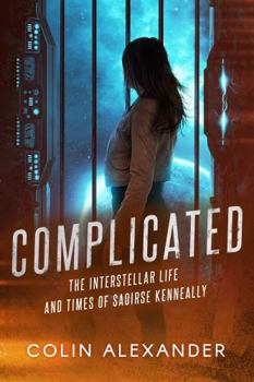 Paperback Complicated: The Interstellar Life and Times of Saoirse Kenneally Book