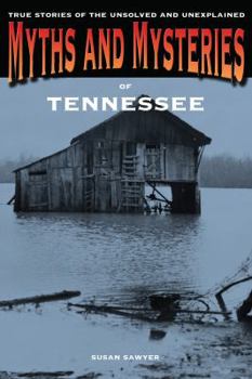 Paperback Myths and Mysteries of Tennessee: True Stories Of The Unsolved And Unexplained Book