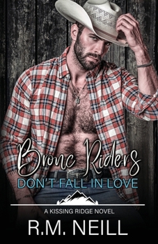 Bronc Riders Don't Fall in Love (Kissing Ridge Cowboys) - Book #4 of the Kissing Ridge Cowboys
