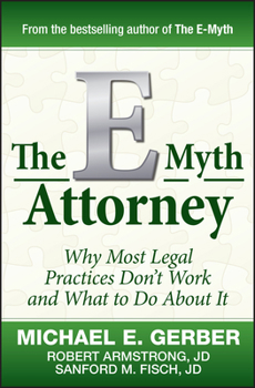 Hardcover The E-Myth Attorney: Why Most Legal Practices Don't Work and What to Do about It Book