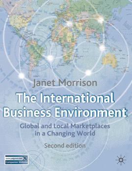 Paperback The International Business Environment: Global And Local Marketplaces In A Changing World Book
