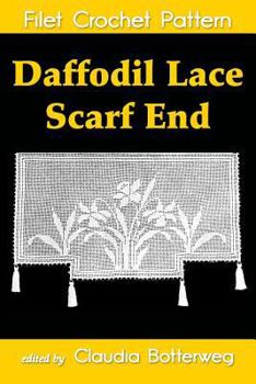 Paperback Daffodil Lace Scarf End Filet Crochet Pattern: Complete Instructions and Chart Book